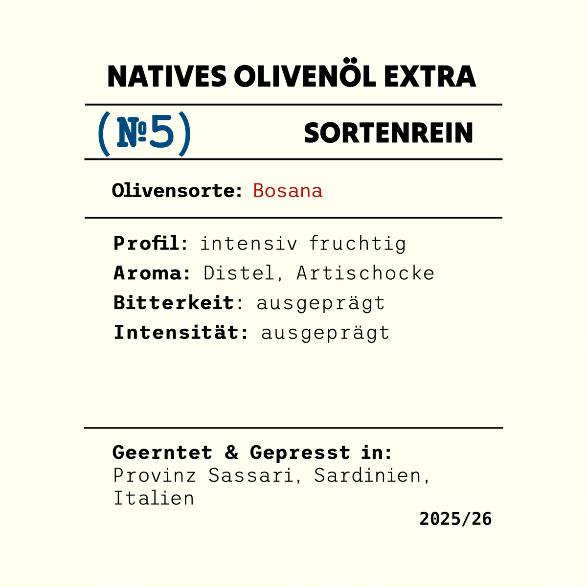 Etikett No5 Bosana: natives Olivenöl extra, sortenrein, intensiv fruchtig, Aroma von Distel und Artischocke, ausgeprägte Bitterkeit